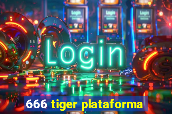 666 tiger plataforma